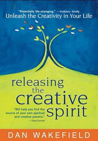 Cover image for Releasing the Creative Spirit: Unleash the Creativity in Your Life