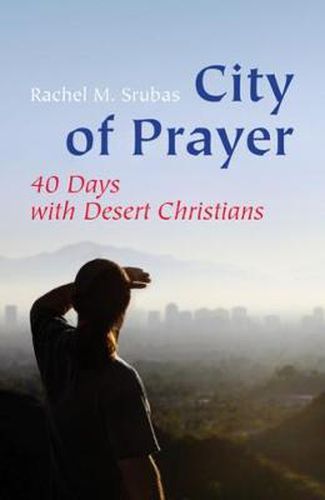 Cover image for City of Prayer: Forty Days with Desert Christians