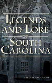 Cover image for Legends and Lore of South Carolina