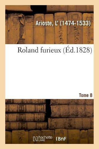 Roland Furieux. Tome 8