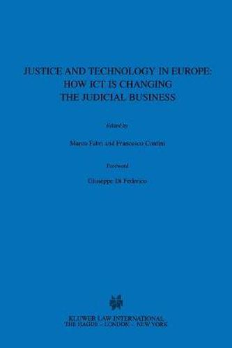 Cover image for Justice and Technology in Europe: How ICT is Changing the Judicial Business: How ICT is Changing the Judicial Business