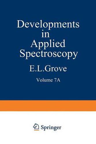 Cover image for Developments in Applied Spectroscopy: Volume 7A Selected papers from the Seventh National Meeting of the Society for Applied Spectroscopy (Nineteenth Annual Mid-America Spectroscopy Symposium) Held in Chicago, Illinois, May 13-17, 1968