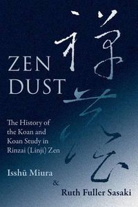 Cover image for Zen Dust: The History of the Koan and Koan Study in Rinzai (Linji) Zen