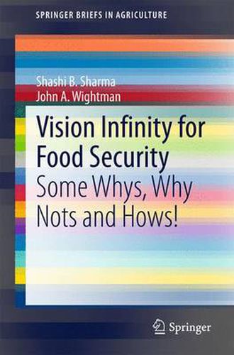 Cover image for Vision Infinity for Food Security: Some Whys, Why Nots and Hows!