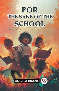 Cover image for For The Sake Of The School