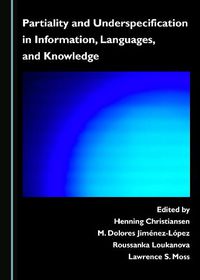 Cover image for Partiality and Underspecification in Information, Languages, and Knowledge