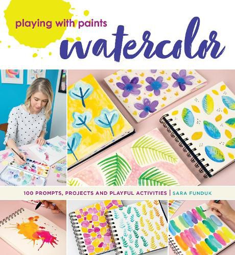 Cover image for Playing with Paints - Watercolor: 100 Prompts, Projects and Playful Activities