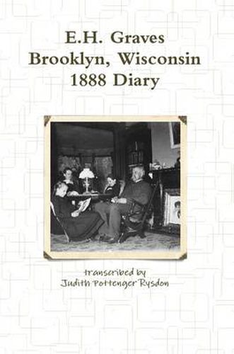 Cover image for E.H. Graves Brooklyn, Wisconsin 1888 Diary
