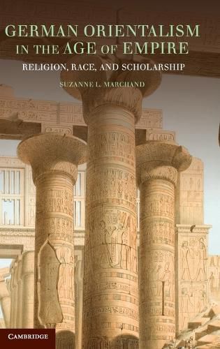 German Orientalism in the Age of Empire: Religion, Race, and Scholarship