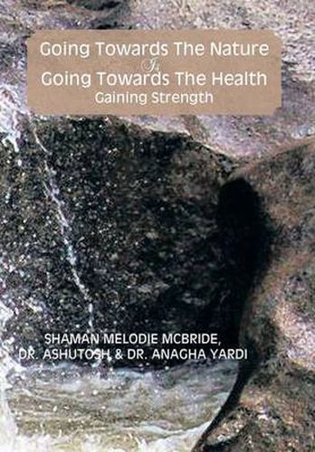 Cover image for Going Towards the Nature Is Going Towards the Health; Gaining Strength