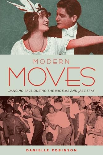 Cover image for Modern Moves: Dancing Race during the Ragtime and Jazz Eras