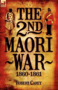 Cover image for The 2nd Maori War: 1860-1861