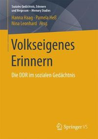 Cover image for Volkseigenes Erinnern: Die DDR im sozialen Gedachtnis