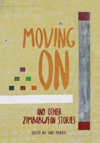 Cover image for Moving On: and Other Zimbabwean Stories