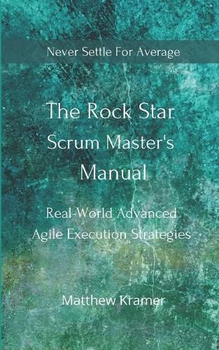 Cover image for The Rock Star Scrum Master's Manual