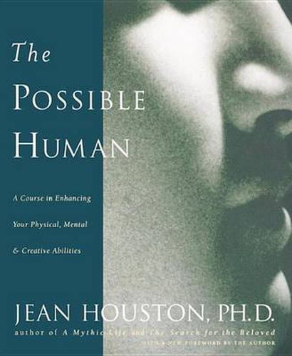 Cover image for The Possible Human: A Course in Enhancing Your Physical, Mental & Creative Abilities
