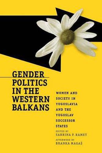 Cover image for Gender Politics in the Western Balkans: Women and Society in Yugoslavia and the Yugoslav Successor States