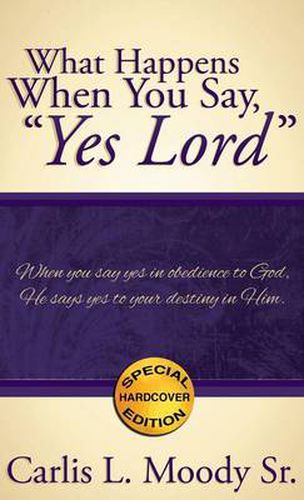 Cover image for What Happens When You Say, Yes Lord