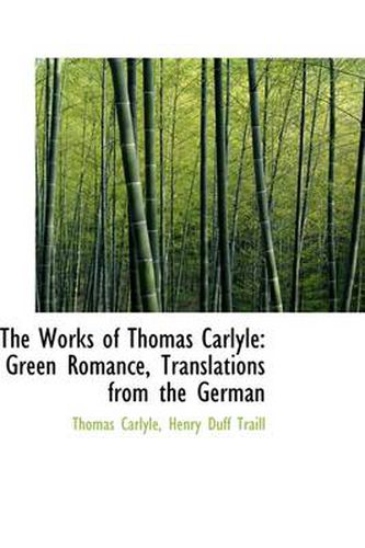 Cover image for The Works of Thomas Carlyle: Green Romance, Translations from the German