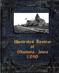 Cover image for Illustrated Review of Ottumwa, Iowa 1890