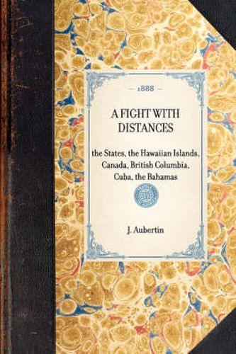 Cover image for Fight with Distances: The States, the Hawaiian Islands, Canada, British Columbia, Cuba, the Bahamas