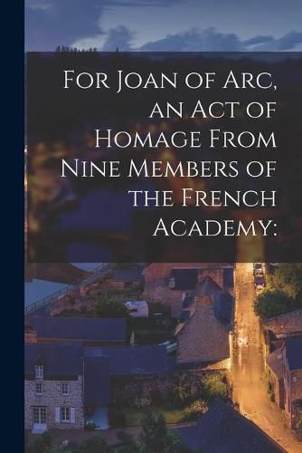 For Joan of Arc, an Act of Homage From Nine Members of the French Academy