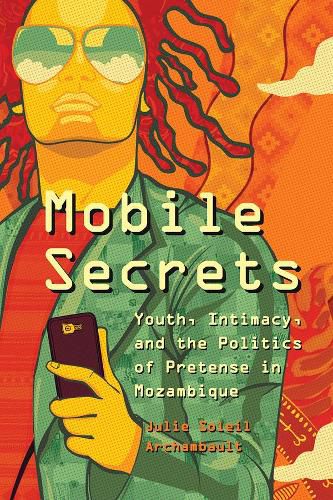 Cover image for Mobile Secrets: Youth, Intimacy, and the Politics of Pretense in Mozambique