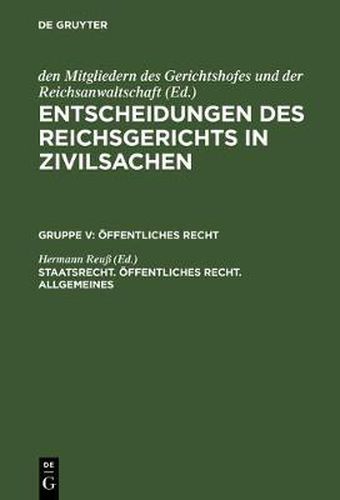 Cover image for Entscheidungen des Reichsgerichts in Zivilsachen, Staatsrecht. OEffentliches Recht. Allgemeines