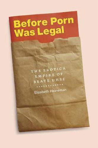 Cover image for Before Porn Was Legal: The Erotica Empire of Beate Uhse