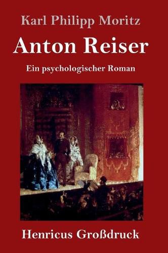 Anton Reiser (Grossdruck): Ein psychologischer Roman