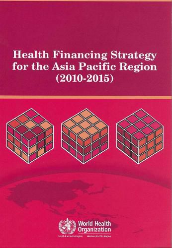 Health Financing Strategy for the Asia Pacific Region (2010-2015)