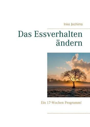 Cover image for Das Essverhalten andern: Ein 17-Wochen Programm!