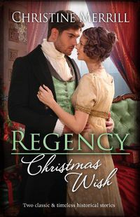 Cover image for Regency Christmas Wish/The Mistletoe Wager/A Regency Christmas Carol