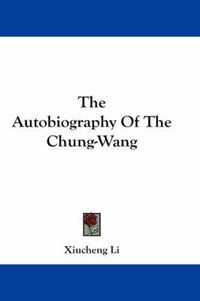 Cover image for The Autobiography of the Chung-Wang