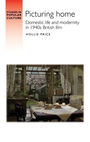 Cover image for Picturing Home: Domestic Life and Modernity in 1940s British Film