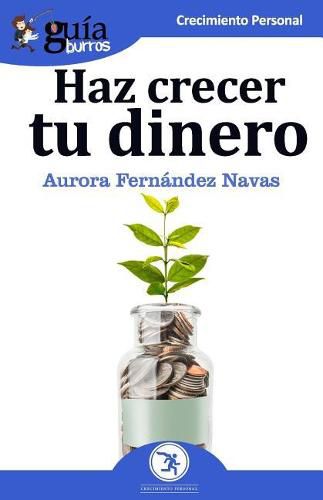 Cover image for GuiaBurros Haz crecer tu dinero: Todo lo que necesitas saber para que tu dinero trabaje por ti