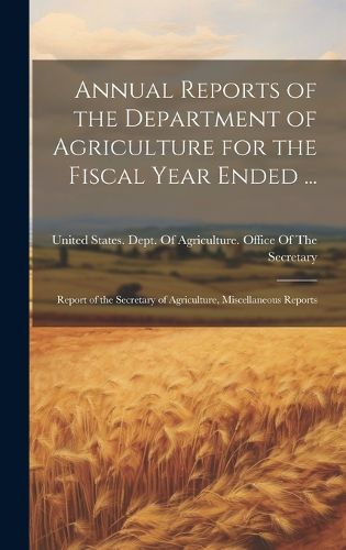 Cover image for Annual Reports of the Department of Agriculture for the Fiscal Year Ended ...