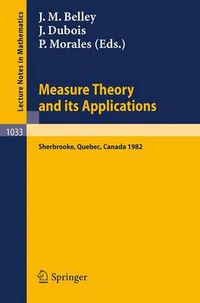 Cover image for Measure Theory and Its Applications: Proceedings of a Conference Held at Sherbrooke, Quebec, Canada, June 7-18, 1982