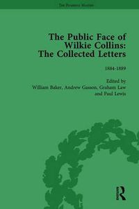 Cover image for The Public Face of Wilkie Collins Vol 4: The Collected Letters