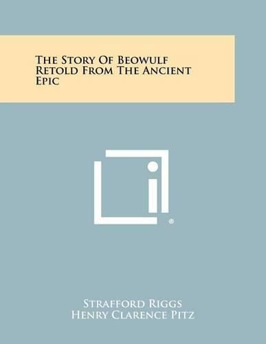 The Story of Beowulf Retold from the Ancient Epic