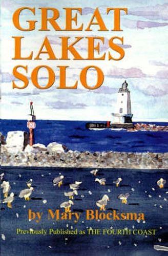 Cover image for Great Lakes Solo: Exploring the Great Lakes Coastline from the St. Lawrence Seaway to the Boundary Waters of Minnesota