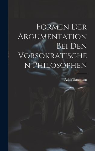 Cover image for Formen der Argumentation bei den Vorsokratischen Philosophen