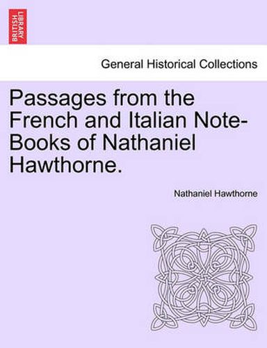 Cover image for Passages from the French and Italian Note-Books of Nathaniel Hawthorne. Vol. I
