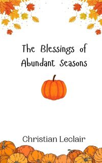 Cover image for The Blessings of Abundant Seasons