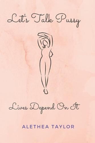 Cover image for Let's Talk Pussy: Lives Depend On It