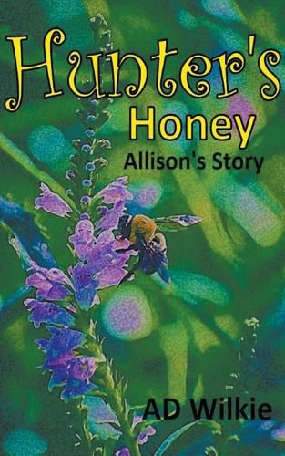 Cover image for Hunter's Honey, Allison's Story