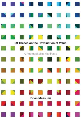 Cover image for 99 Theses on the Revaluation of Value: A Postcapitalist Manifesto