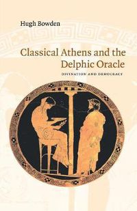 Cover image for Classical Athens and the Delphic Oracle: Divination and Democracy