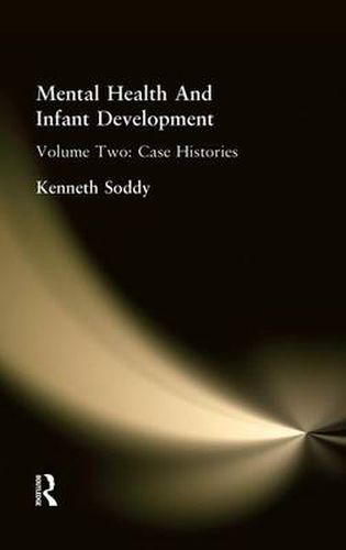 Cover image for Mental Health And Infant Development: Volume Two: Case Histories