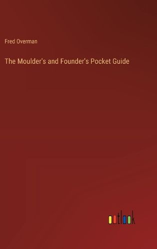 Cover image for The Moulder's and Founder's Pocket Guide